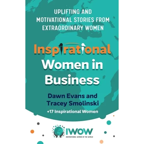 Inspirational Women in Business: Uplifting and Motivational Stories from Extraordinary Women