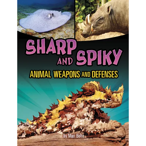 Sharp and Spiky Animal Weapons and Defenses