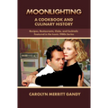 Moonlighting: A Cookbook and Culinary History: Recipes, Restaurants, Clubs, and Cocktails Featured in the Iconic 1980s Series