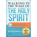 Walking in the Wake of the Holy Spirit: Living an Ordinary Life with an Extraordinary God!