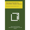 The Black Pottery of Coyotepec, Oaxaca, Mexico: Southwest Museum Papers, No. 13