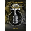 The Sound of Business: Seeing Entrpreneurship Through Hip Hop