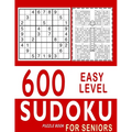 600 Easy Level Sudoku Puzzle Books for Seniors: With Solutions - Awesome Book for Sudoku Senior Fans - Large Print (8.5×11)