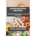 Medelhavets Smaker: En Kokbok Fylld med Sol, Kärlek och Hälsa