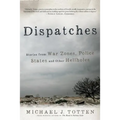 Dispatches: Stories from War Zones, Police States and Other Hellholes