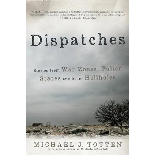 Dispatches: Stories from War Zones, Police States and Other Hellholes