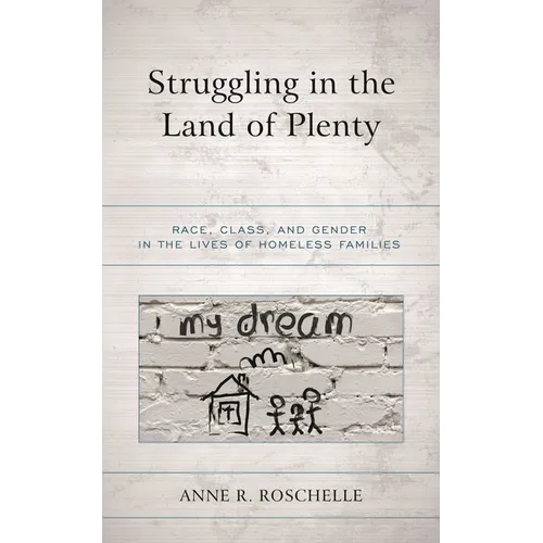 Struggling in the Land of Plenty: Race, Class, and Gender in the Lives of Homeless Families