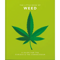 Little Book of Weed: A Guide for the Curious and the Connoisseur