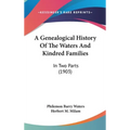 A Genealogical History Of The Waters And Kindred Families: In Two Parts (1903)