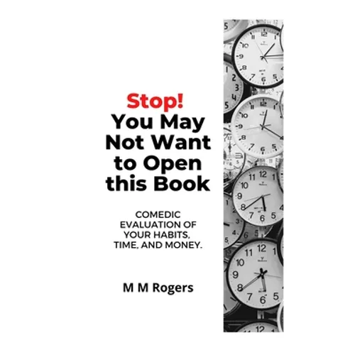 Stop! You May Not Want to Open This Book: Comedic Evaluation of Your Habits, Time, and Money
