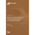 Repair and Strengthening of Existing Reinforced Concrete Structures