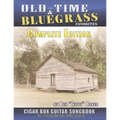 Old Time & Bluegrass Favorites Cigar Box Guitar Songbook - Complete Edition: Over 140 Traditional American Favorites Arranged for 3-string Cigar Box G