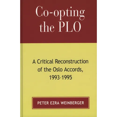 Co-Opting the PLO: A Critical Reconstruction of the Oslo Accords, 1993-1995