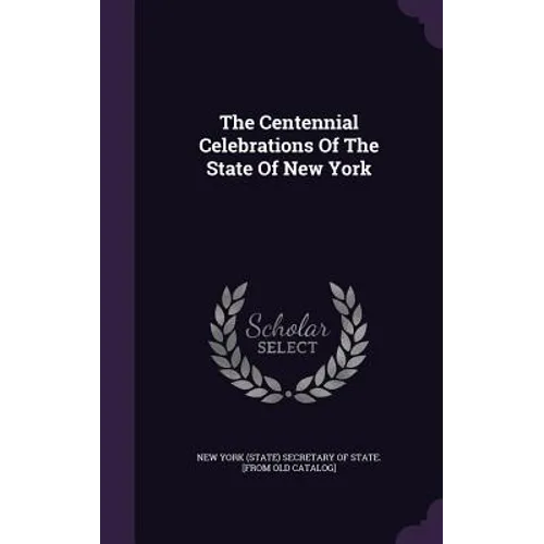 The Centennial Celebrations Of The State Of New York