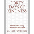 Forty Days of Kindness: A WHS Bible Study Devotional Workbook