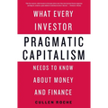 Pragmatic Capitalism: What Every Investor Needs to Know about Money and Finance