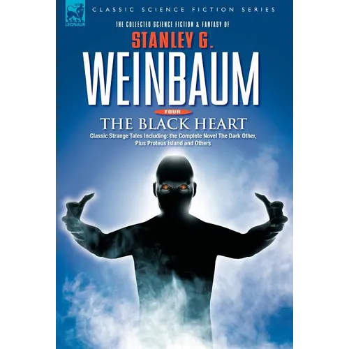 THE BLACK HEART - Classic Strange Tales Including: the Complete Novel The Dark Other, Plus Proteus Island and Others