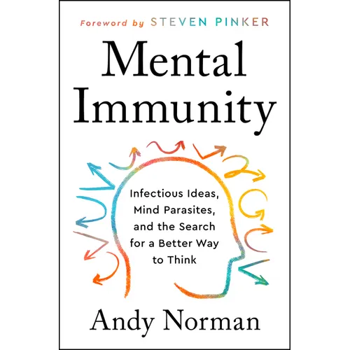 Mental Immunity: Infectious Ideas, Mind-Parasites, and the Search for a Better Way to Think