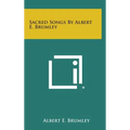 Sacred Songs by Albert E. Brumley