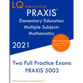 PRAXIS Elementary Education Multiple Subjects Mathematics: Two Full Practice Exam - Updated Exam Questions - Free Online Tutoring