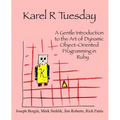 Karel R Tuesday: A Gentle Introduction to the Art of Dynamic Object-Oriented Programming in Ruby