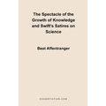 The Spectacle of the Growth of Knowledge and Swift's Satires on Science