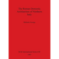 The Roman Domestic Architecture of Northern Italy