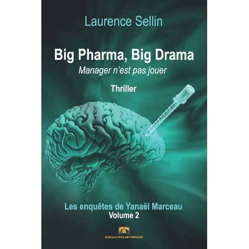 Big Pharma, Big Drama - Manager n'est pas jouer: Thriller psychologique et médico-scientifique