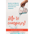 ¡No Te Compares!: Aprende a Vivir Libre de la Tiranía del Yo Y del Mundo Obsesionado Con La Competencia