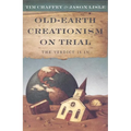 Old-Earth Creationism on Trial: The Verdict Is in