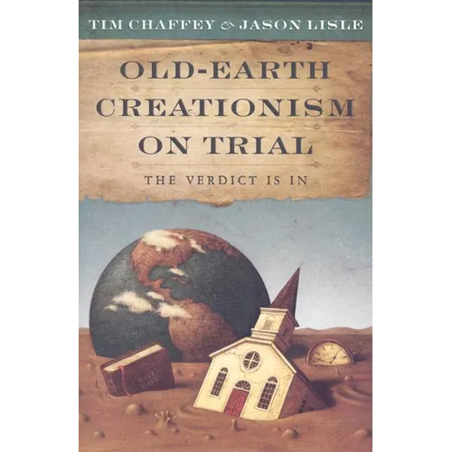 Old-Earth Creationism on Trial: The Verdict Is in