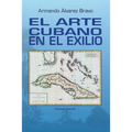 El Arte Cubano En El Exilio