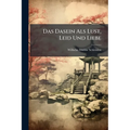Das Dasein Als Lust, Leid Und Liebe