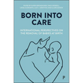 Born Into Care: International Perspectives on the Removal of Babies at Birth