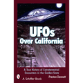 UFOs Over California: A True History of Extraterrestrial Encounters in the Golden State