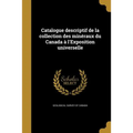 Catalogue descriptif de la collection des minéraux du Canada à l'Exposition universelle