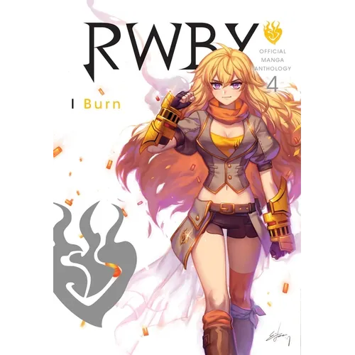 Rwby: Official Manga Anthology, Vol. 4: I Burn