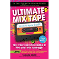 Ultimate Mix Tape Music Quiz Book: Test your rad knowledge of '70s and '80s tuneage!