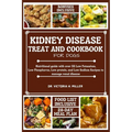 Kidney Disease Treat and Cookbook for Dogs: Nutritional guide and Food list with over 55 Low Potassium, Low Phosphorus, Low protein, and Low Sodium Re