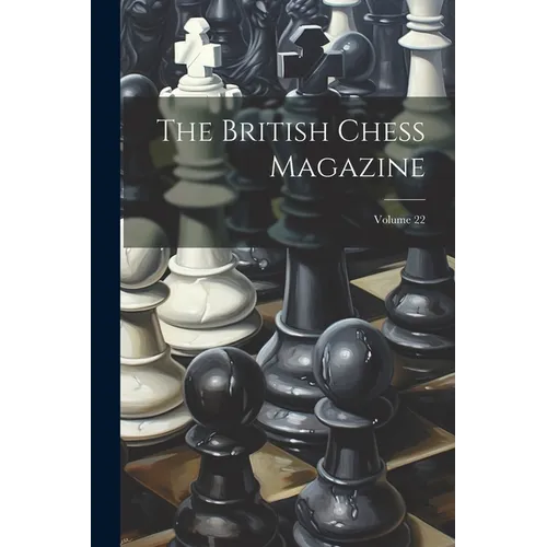 The British Chess Magazine; Volume 22