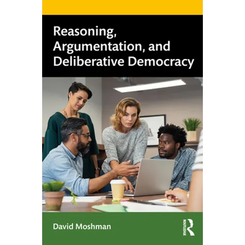 Reasoning, Argumentation, and Deliberative Democracy