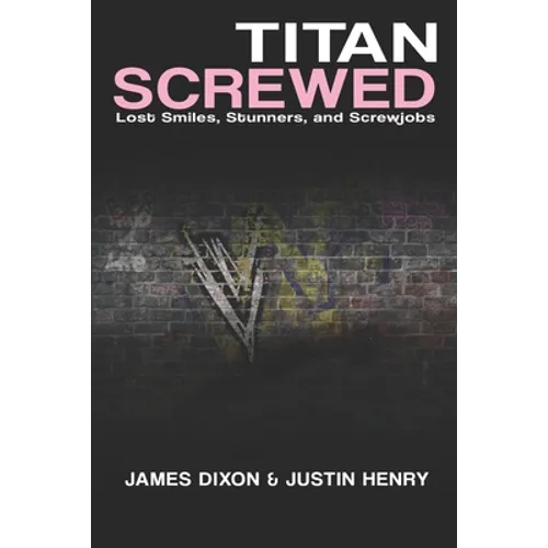 Titan Screwed: Lost Smiles, Stunners and Screwjobs