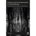 Trauma and the Supernatural in Psychotherapy: Working with the Curse Position in Clinical Practice