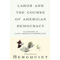 Labor and the Course of American Democracy: US History in Latin American Perspective