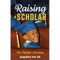 Raising a Scholar: One Family's Journey