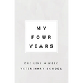 My Four Years: One Line A Week Veterinary School: Vet School Memory Book