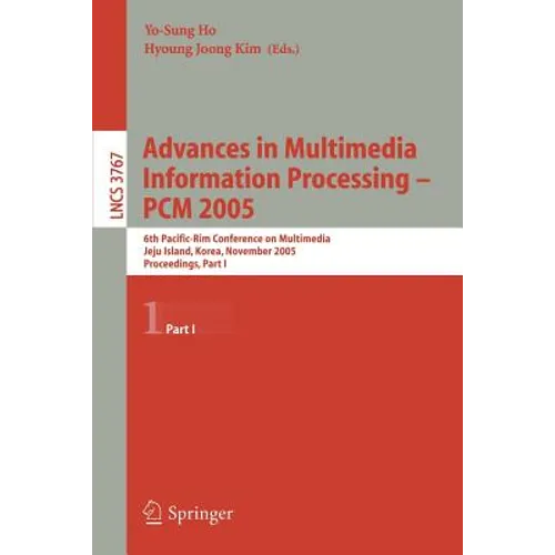 Advances in Multimedia Information Processing - Pcm 2005: 6th Pacific Rim Conference on Multimedia, Jeju Island, Korea, November 11-13, 2005, Proceedi