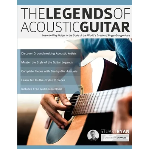 The Legends of Acoustic Guitar: Learn to play guitar in the style of the world's greatest singer-songwriters