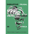 Disruptive Frugal Digital Innovation in Africa