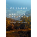 Ordinary Splendor: Living in God's Creation